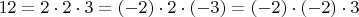 $12=2\cdot2\cdot3=(-2)\cdot2\cdot(-3)=(-2)\cdot(-2)\cdot3$