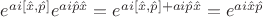 $e^{ai[\hat x, \hat p]} e^{ai\hat p\hat x}=e^{ai[\hat x, \hat p]+ai\hat p\hat x}=e^{ai\hat x\hat p}$
