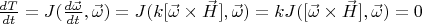 $\frac{dT}{dt}=J(\frac{d\vec\omega}{dt},\vec\omega)=J(k[\vec\omega\times\vec H],\vec\omega)=kJ([\vec\omega\times\vec H],\vec\omega)=0$