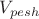 $V_{pesh}$