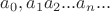 $a_0,a_1a_2...a_n...$