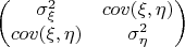 $$\begin{pmatrix}
\sigma_\xi^2    & cov(\xi , \eta) \\
cov (\xi , \eta) & \sigma_\eta^2  \\
\end{pmatrix}$$