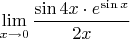 $\lim\limits_{x\to 0}\dfrac {\sin 4x\cdot e^{\sin x}}{2x}$