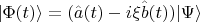 $$|\Phi(t)\rangle=(\hat{a}(t)-i\xi\hat{b}(t))|\Psi\rangle$$