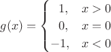 $g(x)={\begin{cases}\ \ 1,&x>0\\\ \ 0,&x=0\\-1,&x<0\end{cases}}$