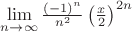 $\lim\limits_{n\to\infty} \frac{(-1)^n}{n^2}\left(\frac{x}{2}\right)^{2n}$