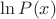$\ln P(x)$