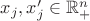 $x_j,x_j'\in \mathbb{R}_{+}^n$