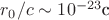 $r_0/c \sim 10^{-23} \text{c}$