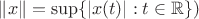 $\| x \| = \sup \{ |x(t)| : t \in \mathbb{R} \})$ $\| x \| = \sup \{ |x(t)| : t \in \mathbb{R} \})$