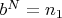 $b^N=n_1$