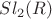 $Sl_2(R)$