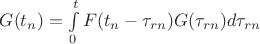 $G(t_n)=\int\limits_0^t F(t_n-\tau_{rn})G(\tau_{rn})d\tau_{rn}$
