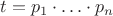 $t = p_1 \cdot \ldots \cdot p_n$
