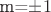 m=\pm 1