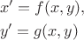$$\begin{aligned}
&x'=f(x,y),\\
&y'=g(x,y)
\end{aligned}\tag{1}$$ $$\begin{aligned}
&x'=f(x,y),\\
&y'=g(x,y)
\end{aligned}\tag{1}$$