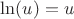 $\ln(u)=u$