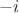 \[
 - i
\]
