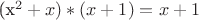 (x^2+x)*(x+1)=x+1