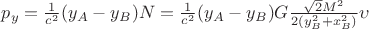 $p_{y}=\frac{1}{c^{2}}(y_{A}-y_{B})N=\frac{1}{c^{2}}(y_{A}-y_{B})G\frac{\sqrt{2}M^{2}}{2(y_{B}^{2}+x_{B}^{2})}\upsilon$