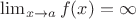 $\lim_{x\rightarrow a}f(x)=\infty$