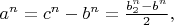 $a^n=c^n-b^n=\frac{b_2^n-b^n}{2}, $