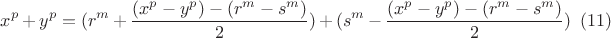 $$x^p+y^p= (r^m + \frac{(x^p-y^p)-(r^m-s^m)}{2})+ ( s^m-\frac{(x^p-y^p)-(r^m-s^m)}{2})  \eqno(11)$$