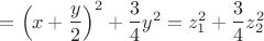 $=\left(x+\dfrac y2\right)^2+\dfrac 34 y^2=z_1^2+\dfrac 34z_2^2$