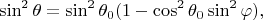 $$\sin^2\theta=\sin^2\theta_0(1-\cos^2\theta_0\sin^2\varphi),$$