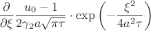 $$
\dfrac{\partial}{\partial \xi}\dfrac{u_0-1}{2\gamma_2a\sqrt{\pi \tau}}\cdot\exp\left(-\dfrac{\xi^2}{4a^2\tau}\right) 
$$