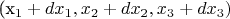 (x_1 + dx_1, x_2+dx_2, x_3+dx_3)$