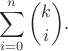 $$\sum_{i=0}^n {k\choose i}.$$