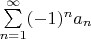 $\sum\limits_{n=1}^{\infty}(-1)^na_n$