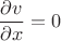 $$\frac{\partial v}{\partial x}=0$$ $$\frac{\partial v}{\partial x}=0$$