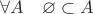 $\forall A \quad  \varnothing \subset A$