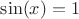 $\sin(x)=1$