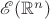 $\mathscr E (\mathbb R^n)$