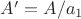 $A'=A/a_1$