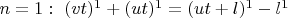 $n =1:\ (vt)^1 + (ut)^1 = (ut + l)^1 - l^1$