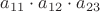 $a_{11}\cdot a_{12}\cdot a_{23}$