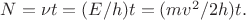 $N=\nu t=(E/h)t=(mv^2/2h)t.$