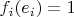 $f_i(e_i)=1$