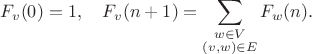 $$F_v(0) = 1,\quad F_v(n + 1) = \sum_{\substack{w \in V \\ (v, w) \in E}}F_w(n).$$