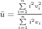 $\bar u = \frac{\sum\limits_{i=1}^n i^2v_{i}^2}{\sum\limits_{i=1}^n i^2v_{i}}$
