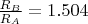 $\frac{R_B}{R_A} = 1.504$