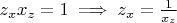 $z_x x_z = 1 \implies z_x = \frac{1}{x_z}$
