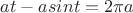 $$at-asint=2{\pi}a$$