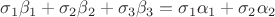 $\sigma_1\beta_1+\sigma_2\beta_2+\sigma_3\beta_3=\sigma_1\alpha_1+\sigma_2\alpha_2$