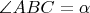 $\angle ABC = \alpha$