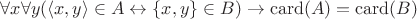 $\forall x  \forall y (\langle x, y \rangle \in A \leftrightarrow \{x, y\} \in B) \rightarrow \mathrm{card}(A) = \mathrm{card}(B)$